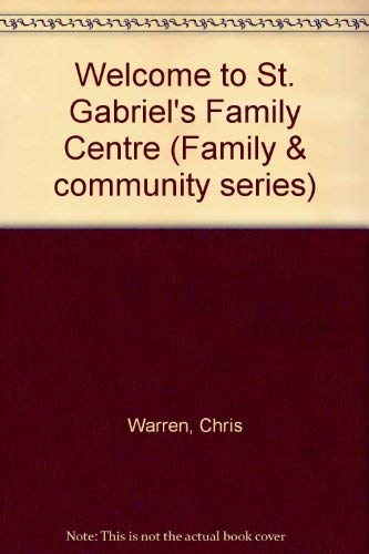 Welcome to St Gabriel's Family Centre! (Family & Community Series) (9780907324232) by Adamson, Joy; Warren, Chris