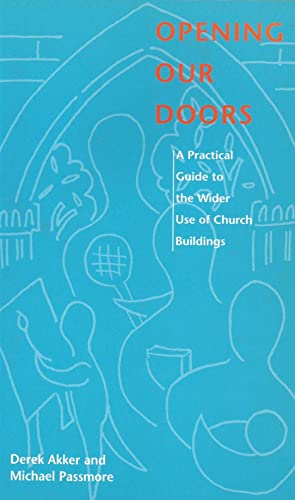 Beispielbild fr Opening Our Doors: Practical Guide to the Wider Use of Church Buildings zum Verkauf von Anybook.com