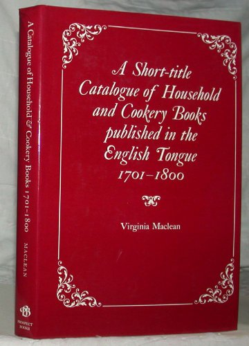 Beispielbild fr A Short-title Catalogue of Household and Cookery Books Published in the English Tongue, 1701-1800 zum Verkauf von WorldofBooks