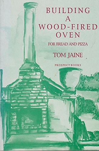 9780907325703: Building a Wood-Fired Oven for Bread and Pizza