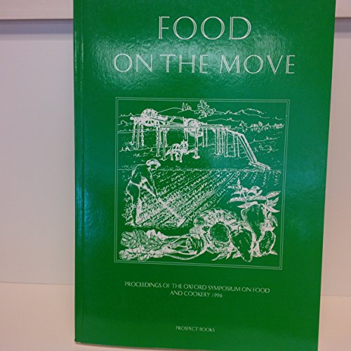 Stock image for Food on the Move: Proceedings of the Oxford Symposium on Food and Cookery, 1996 for sale by Tweedside Books, PBFA