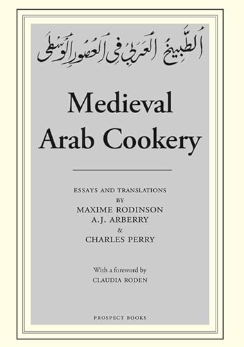 Stock image for Medieval Arab Cookery : Papers By Maxine Rodinson & Charles Perry With a Reprint of a Baghdad Cookery for sale by GreatBookPrices