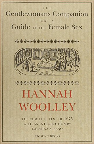 Beispielbild fr The Gentlewoman's Companion (1675): A Guide to the Female Sex zum Verkauf von ThriftBooks-Atlanta