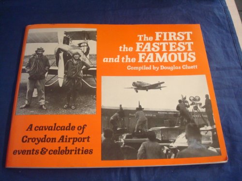 First, Fastest and the Famous: Croydon Airport in Pictures (9780907335146) by Cluett-douglas