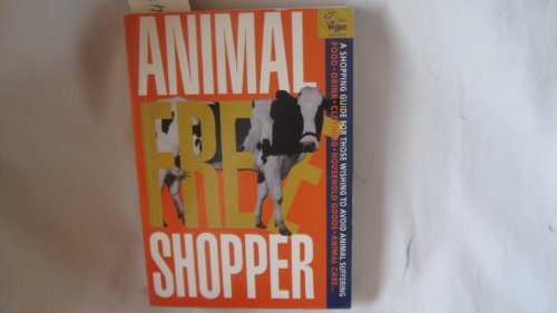 Stock image for The Animal Free Shopper: Shopping Guide for Those Wishing to Avoid Animal Suffering for sale by WorldofBooks