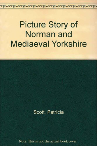 Stock image for Picture Story of Norman and Mediaeval Yorkshire for sale by Wonder Book