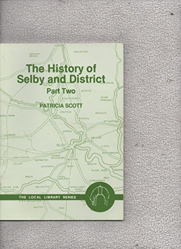 History of Selby and District: Pt. 2 (9780907339250) by Patricia Scott