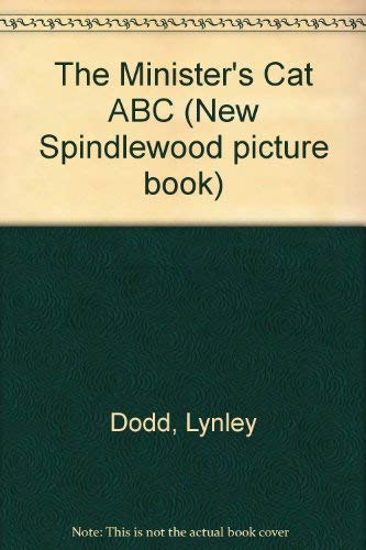 The Minister's Cat ABC (New Spindlewood Picture Book) (9780907349280) by Lynley Dodd