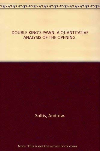 Beispielbild fr DOUBLE KING'S PAWN: A QUANTITATIVE ANALYSIS OF THE OPENING. zum Verkauf von Cambridge Rare Books