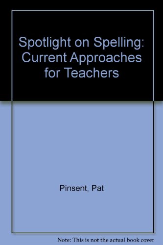 Stock image for Spotlight on Spelling: Current Approaches for Teachers for sale by Phatpocket Limited