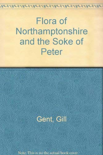 9780907381037: Flora of Northamptonshire and the Soke of Peter
