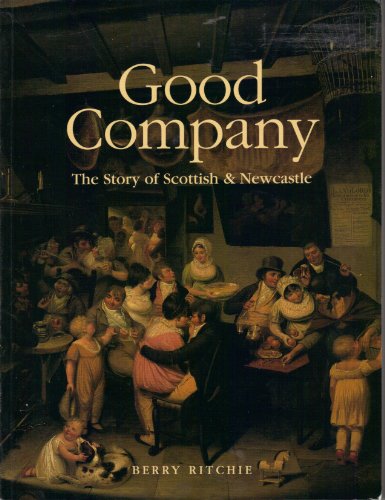Stock image for Good Company - The Story of Scottish and Newcastle for sale by Barclay Books