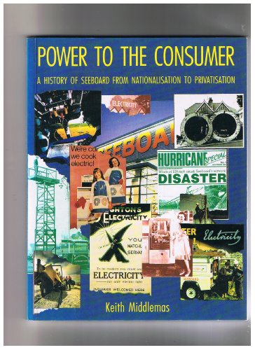 Beispielbild fr Power to the Consumer: History of Seeboard from Nationalisation to Privatisation zum Verkauf von WorldofBooks
