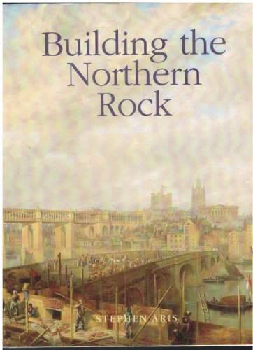 Stock image for Building the Northern Rock for sale by Merandja Books