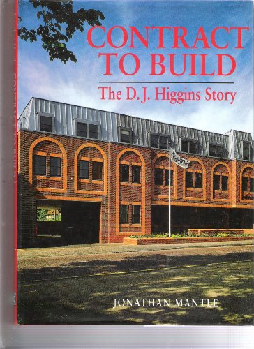 Stock image for Contract to Build: The D.J.Higgins Story for sale by WorldofBooks