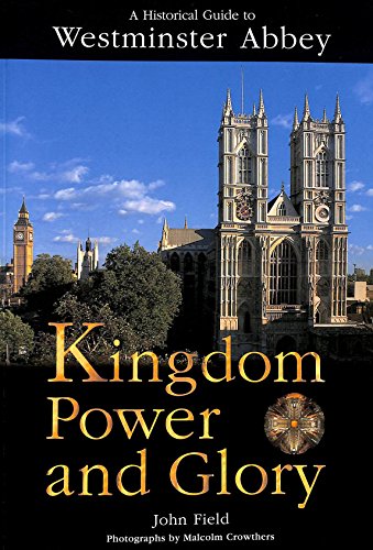 Beispielbild fr Kingdom Power and Glory: A Historical Guide to Westminster Abbey zum Verkauf von Books of the Smoky Mountains