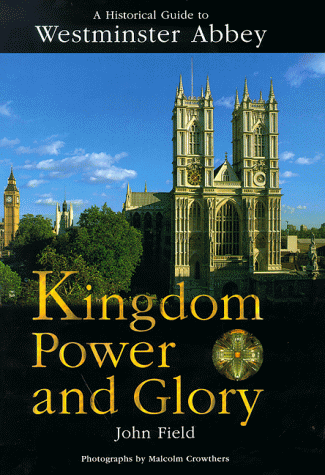 Stock image for Kingdom Power and Glory: A Historical Guide to Westminster Abbey for sale by SecondSale