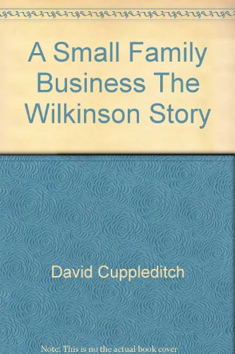 Beispielbild fr A Small Family Business. The Wilikinson Story zum Verkauf von J. and S. Daft