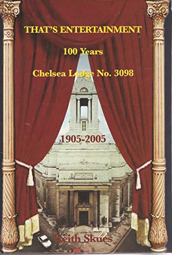 Stock image for THAT'S ENTERTAINMENT : 100 YEARS CHELSEA LODGE No. 3098: 1905-2005 for sale by Camilla's Bookshop