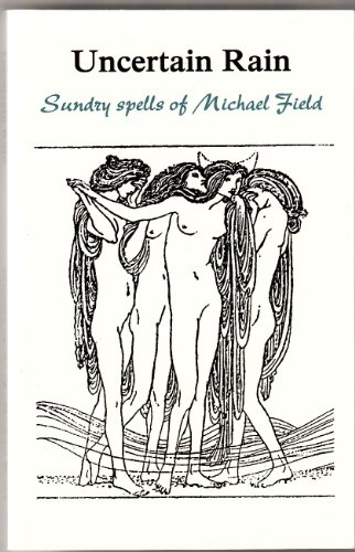 9780907404088: Uncertain Rain: Sundry Spells of Michael Field