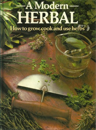 Beispielbild fr Modern Herbal How to Grow Cook and Use Herbs zum Verkauf von Better World Books