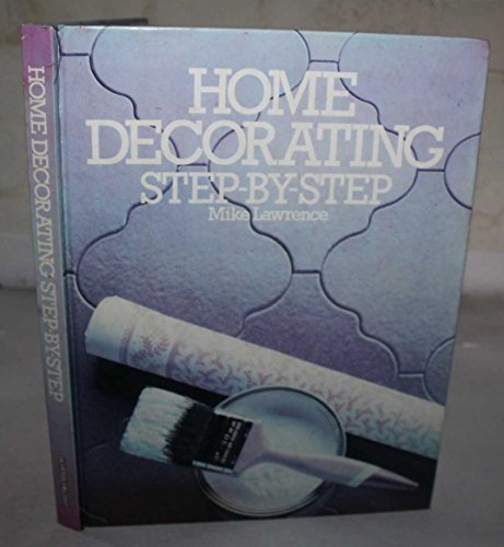 Home Decorating Step-by-step (9780907407942) by Mike Lawrence