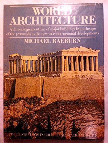 9780907408031: WORLD ARCHITECTURE: A CHRONOLOGICAL OUTLINE OF MAJOR BUILDINGS FROM THE AGE OF THE PYRAMIDS TO THE NEWEST CONSTRUCTIONAL DEVELOPMENTS