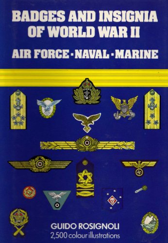 Imagen de archivo de Badges and Insignia of World War II: Air Force, Naval, Marine [with 2,500 color illustrations] a la venta por HPB-Emerald