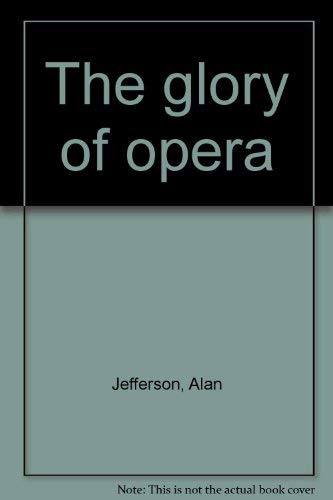 Beispielbild fr The Glory of Opera zum Verkauf von Wonder Book