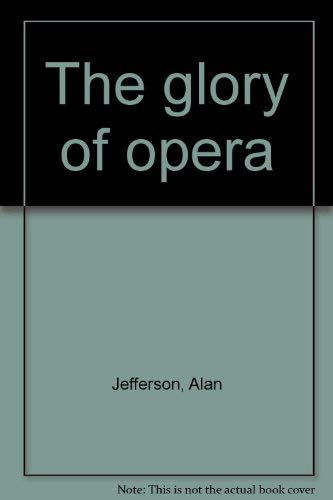 Imagen de archivo de THE GLORY OF OPERA. a la venta por Cambridge Rare Books