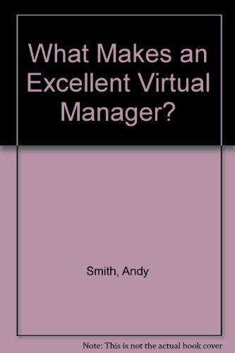 What Makes an Excellent Virtual Manager? (9780907416173) by Andy Smith; Annette Sinclair