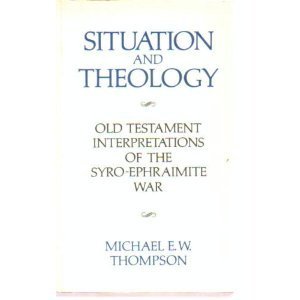 Stock image for Situation and Theology: Old Testament Interpretations of the Syro-Ephraimite War (Prophets and Historians Series No. 1) for sale by ABC Books