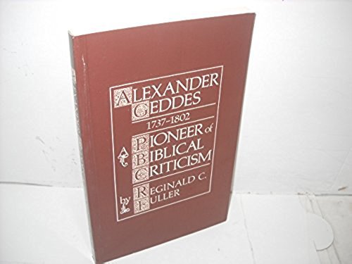 Beispielbild fr Alexander Geddes 1737-1802. A Pioneer of Biblical Criticism zum Verkauf von Windows Booksellers