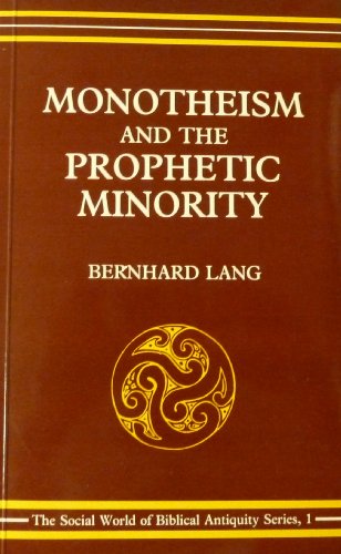 Imagen de archivo de Monotheism and the Prophetic Minority : An Essay in Biblical History and Sociology Social World of Biblical Antiquity No. 1) a la venta por Antiquariaat Spinoza