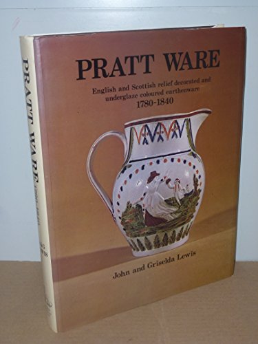 Imagen de archivo de Pratt ware: English and Scottish relief decorated and underglaze coloured earthenware 1780-1840 a la venta por Cotswold Internet Books