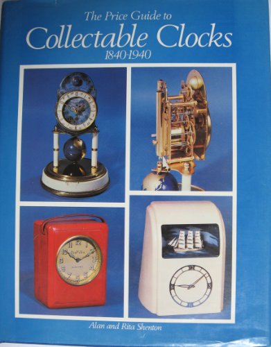 Beispielbild fr The Price Guide to Collectable Clocks, 1840-1940 zum Verkauf von WorldofBooks