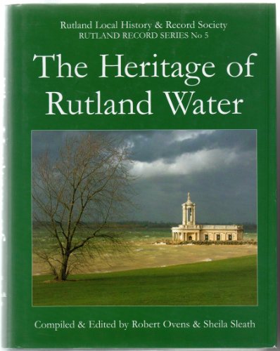 Stock image for The Heritage of Rutland Water: 5 (Rutland Record Series) for sale by St Paul's Bookshop P.B.F.A.