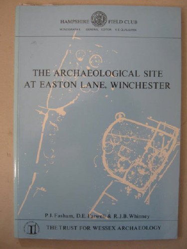 Imagen de archivo de The Archaeological Site at Easton Lane, Winchester (Hampshire Field Club Monograph) a la venta por Powell's Bookstores Chicago, ABAA