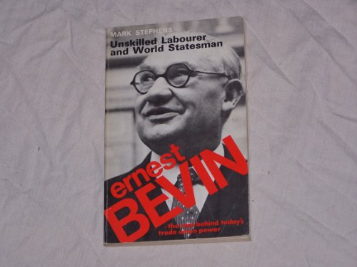 Stock image for Ernest Bevin: Unskilled Labourer and World Statesman for sale by WorldofBooks