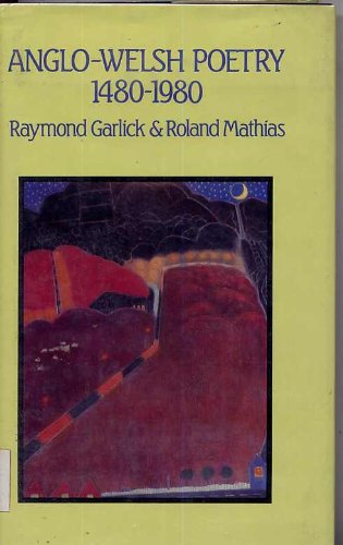 Anglo-Welsh Poetry 1480-1980 (9780907476214) by Garlick, Raymond