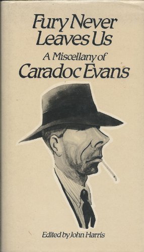 Stock image for Fury Never Leaves Us: A Miscellany of Caradoc Evans for sale by Edinburgh Books