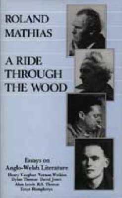 Beispielbild fr A Ride Through the Wood: Essays on Anglo-Welsh Literature zum Verkauf von WorldofBooks