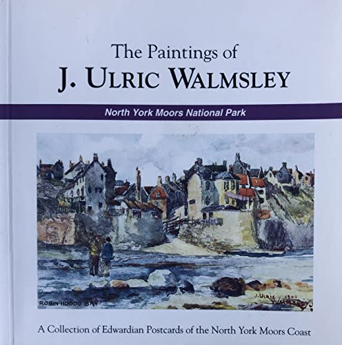 Stock image for Paintings of J.Ulric Walmsley: A Collection of Edwardian Postcards of the North York Moors Coast for sale by WorldofBooks