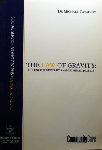 Stock image for The Law of Gravity: Offence Seriousness and Criminal Justice for sale by Webbooks, Wigtown