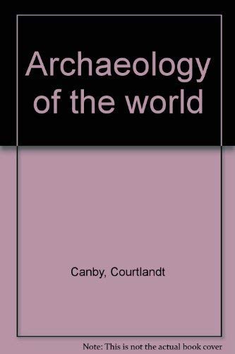 Stock image for Archaeology of the World for sale by Better World Books: West