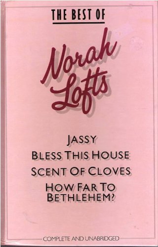 Beispielbild fr The Best of Norah Lofts. Jassy. Bless This House. Scent of Cloves. How Far to Bethlehem zum Verkauf von WorldofBooks