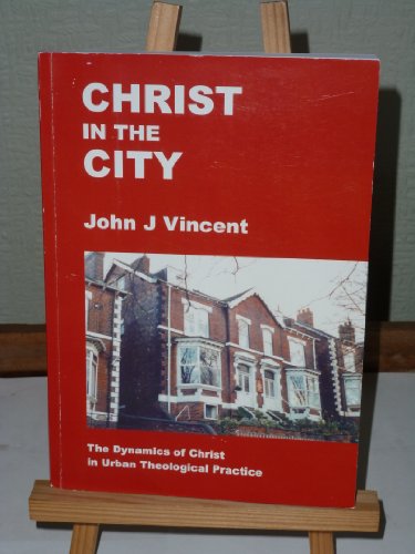 Beispielbild fr Christ in the City: The Dynamics of Christ in Urban Theological Practice zum Verkauf von WorldofBooks