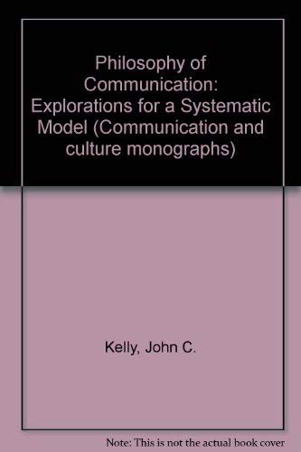 A Philosophy of Communication: Explorations for a Systematic Model