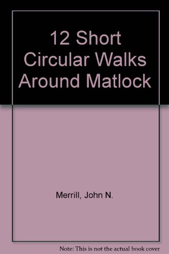 9780907496250: 12 Short Circular Walks Around Matlock