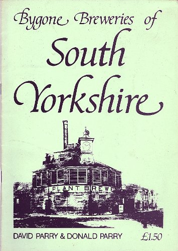 Bygone Breweries of South Yorkshire (9780907511229) by David Parry